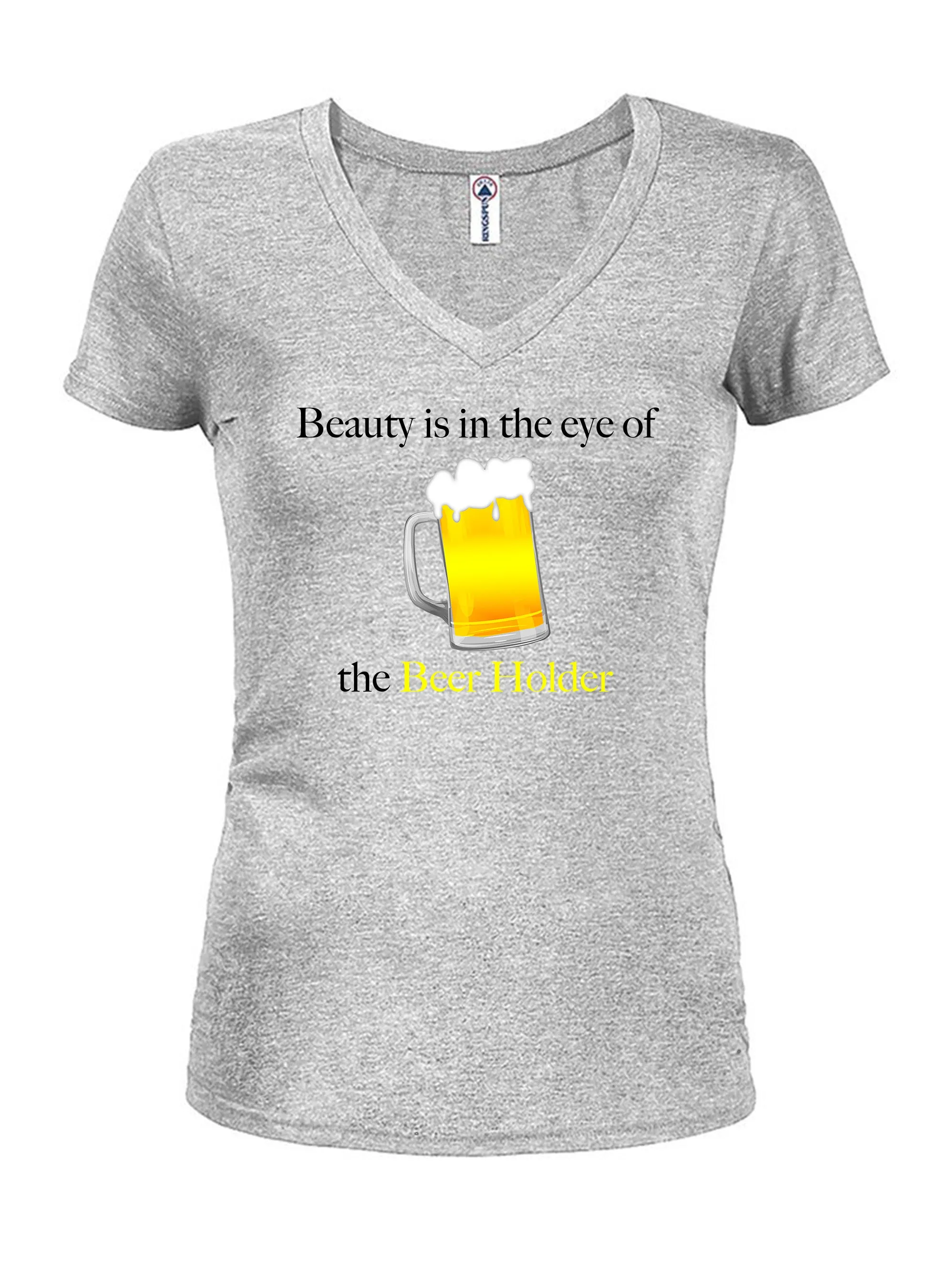 Beauty is in the eye of the Beer Holder Juniors V Neck T-Shirt