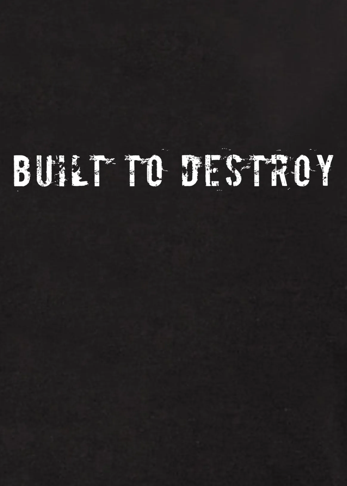 Built To Destroy T-Shirt