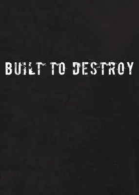 Built To Destroy T-Shirt