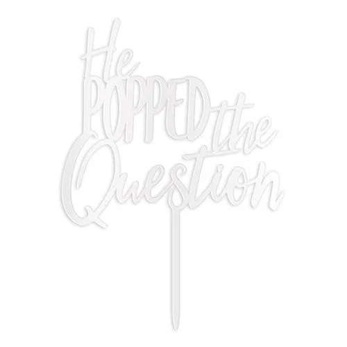 HE POPPED THE QUESTION ACRYLIC CAKE TOPPER - WHITE