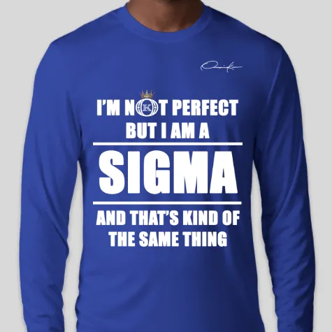 I'm Not Perfect But I Am A Sigma Long Sleeve T-Shirt