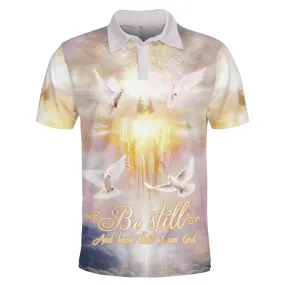 Jesus And Dove Be Still And Know That I Am God Polo Shirt - Christian Shirts & Shorts