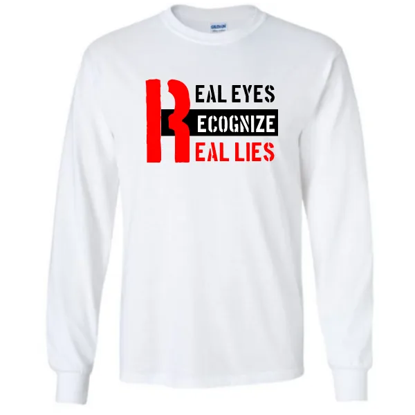 Real Eyes Realize Real Lies T-Shirt | Unisex Shirt Thought Provoking Inspirational T-shirt Unique Quote