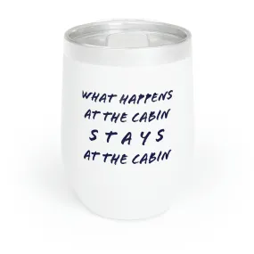 What Happens At The Cabin  - Chill Wine Tumbler